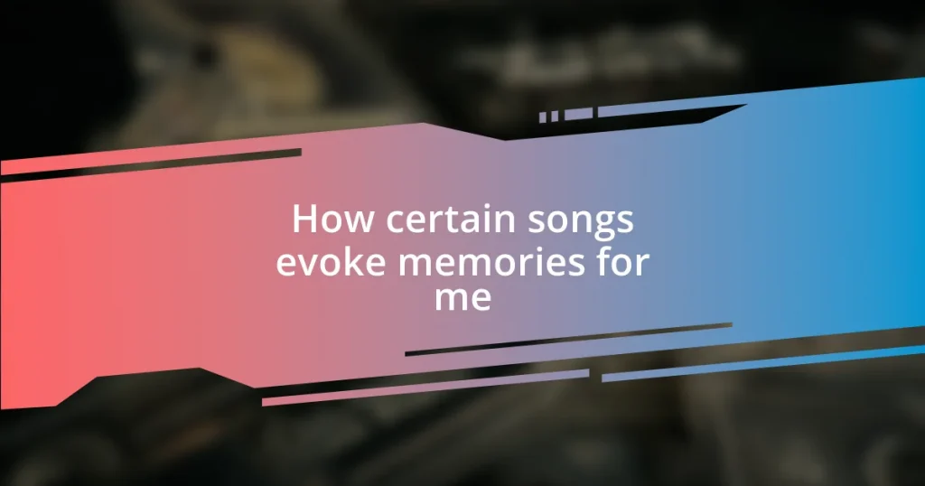 How certain songs evoke memories for me