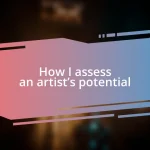 How I assess an artist’s potential