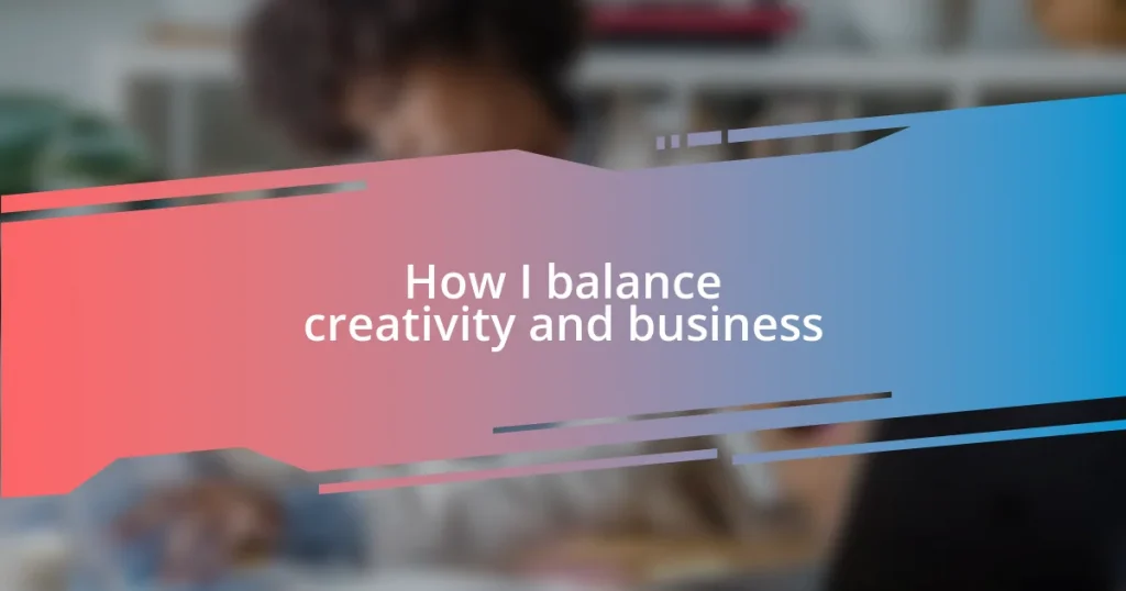 How I balance creativity and business