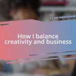 How I balance creativity and business