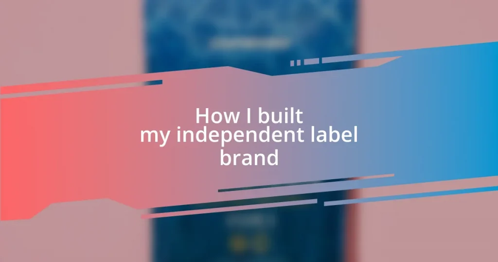 How I built my independent label brand