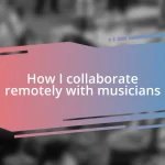 How I collaborate remotely with musicians