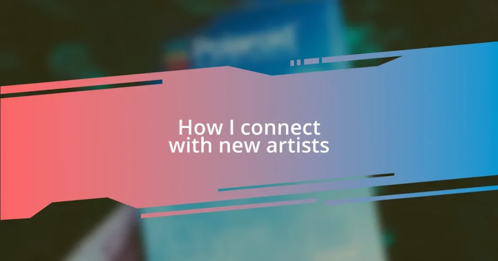 How I connect with new artists