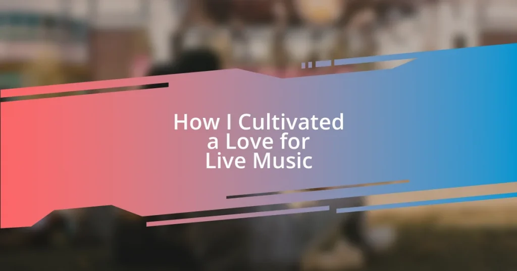 How I Cultivated a Love for Live Music