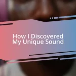 How I Discovered My Unique Sound