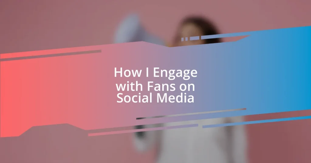 How I Engage with Fans on Social Media