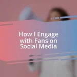 How I Engage with Fans on Social Media