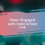 How I Engaged with Indie Artists Live