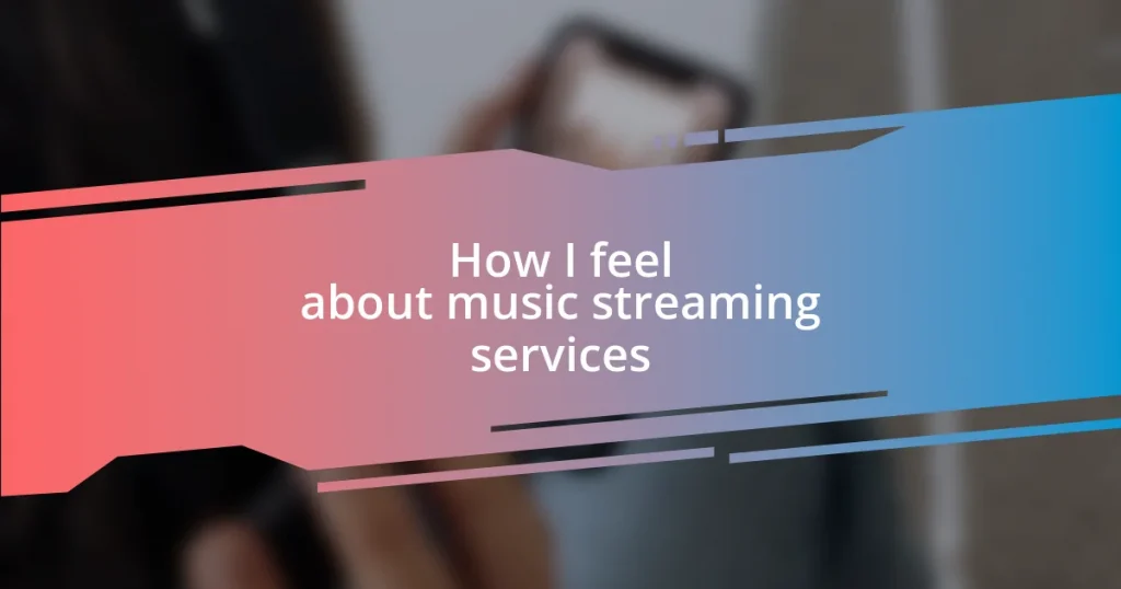 How I feel about music streaming services