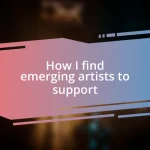 How I find emerging artists to support