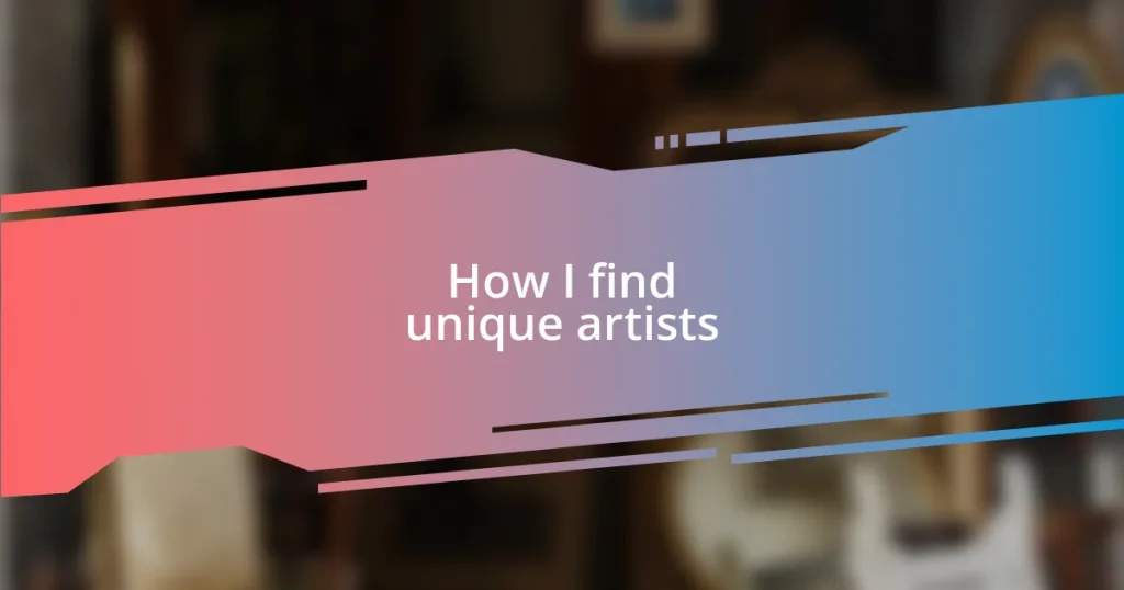 How I find unique artists