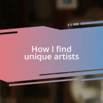 How I find unique artists