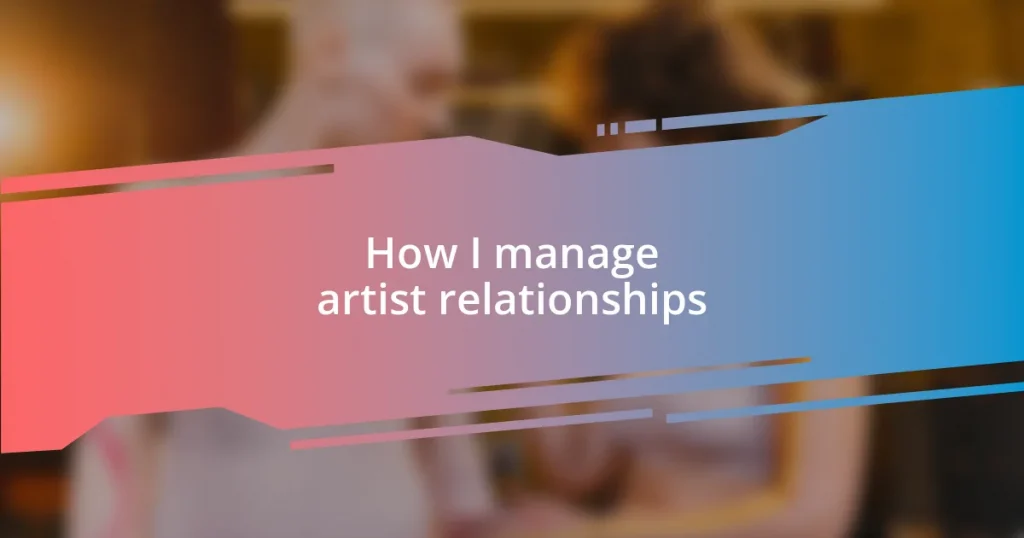 How I manage artist relationships