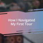 How I Navigated My First Tour