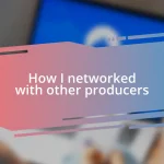 How I networked with other producers