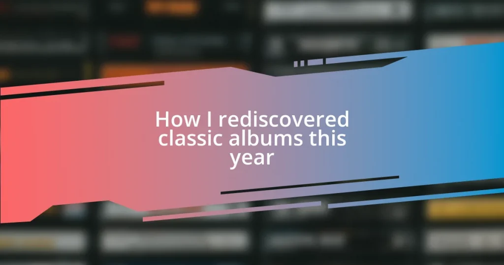 How I rediscovered classic albums this year