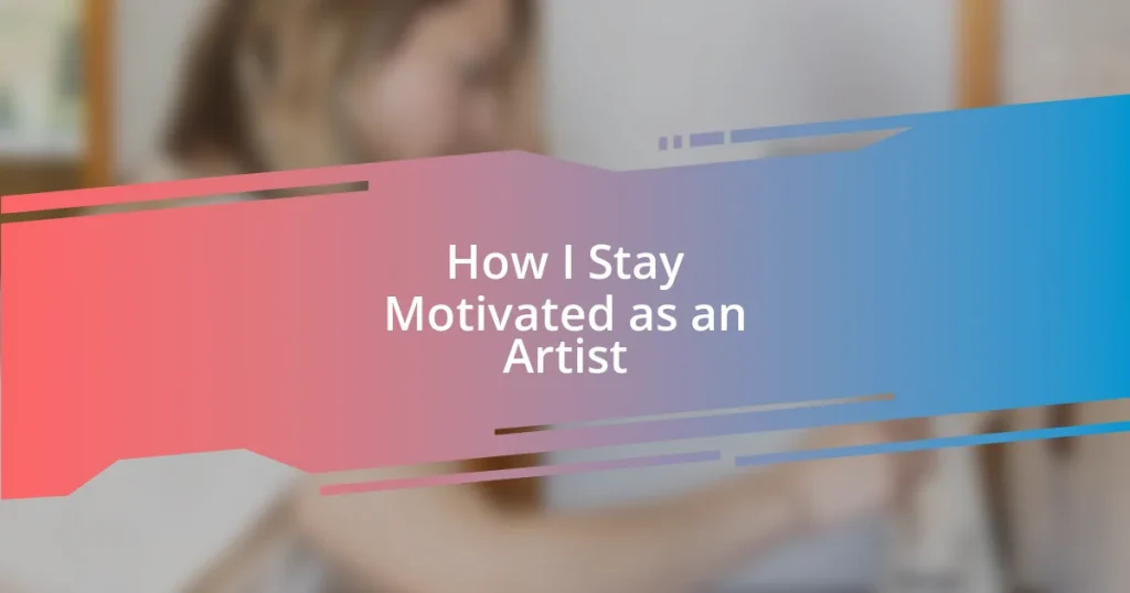 How I Stay Motivated as an Artist