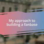 My approach to building a fanbase