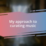 My approach to curating music