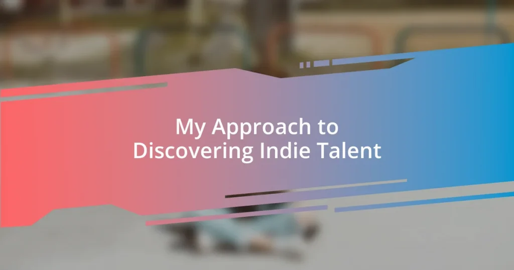 My Approach to Discovering Indie Talent