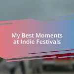 My Best Moments at Indie Festivals