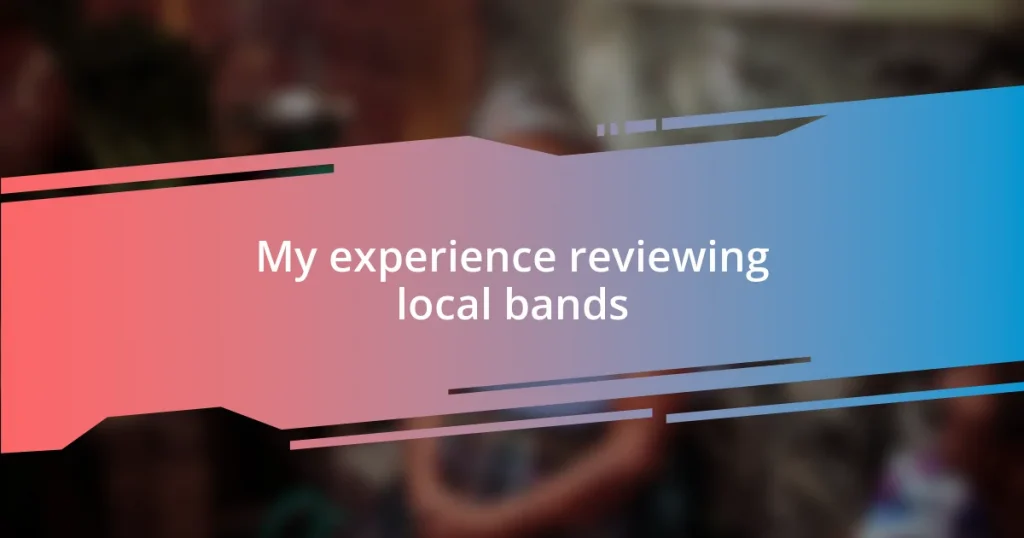 My experience reviewing local bands