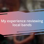 My experience reviewing local bands