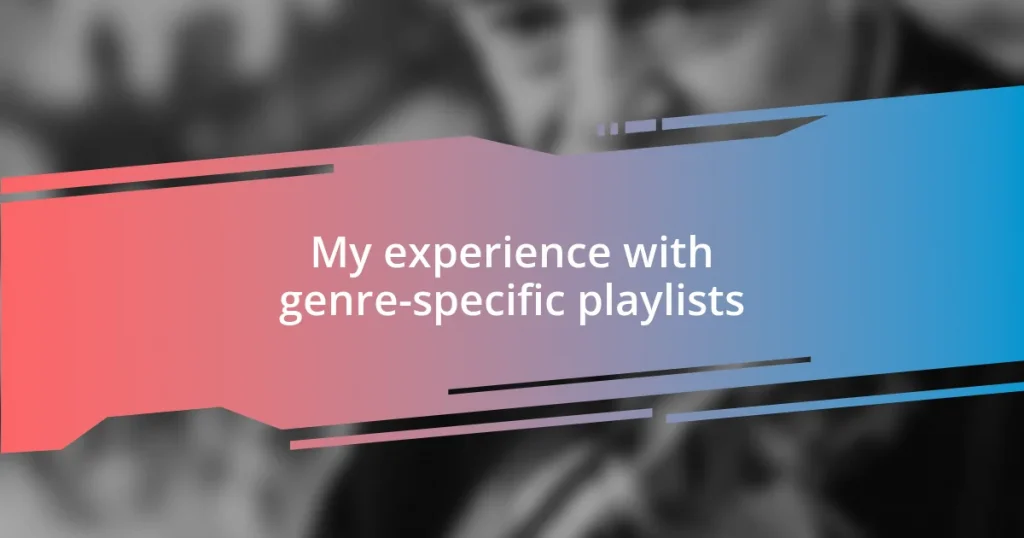 My experience with genre-specific playlists