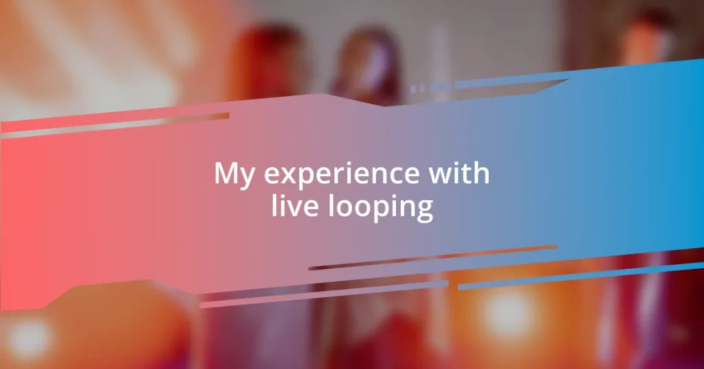 My experience with live looping