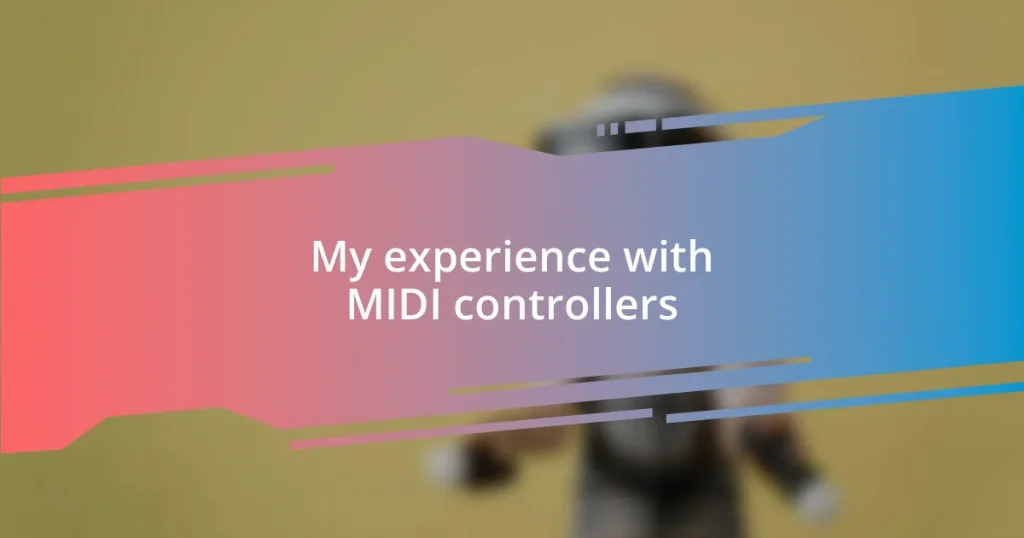 My experience with MIDI controllers