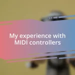 My experience with MIDI controllers