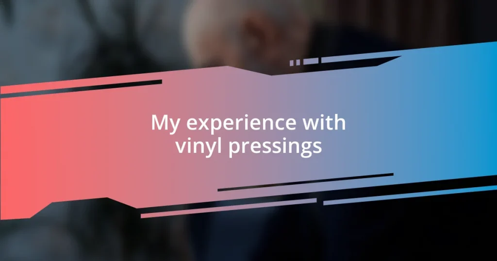 My experience with vinyl pressings