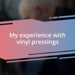 My experience with vinyl pressings