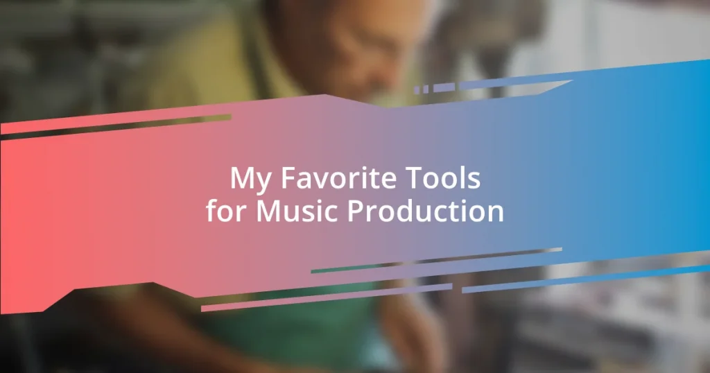 My Favorite Tools for Music Production