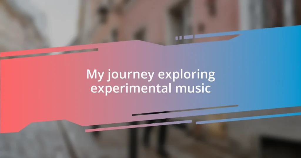 My journey exploring experimental music