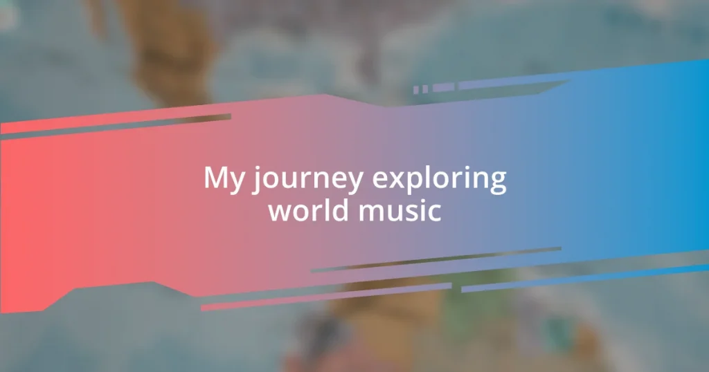 My journey exploring world music