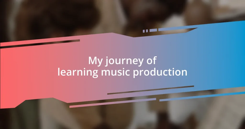 My journey of learning music production