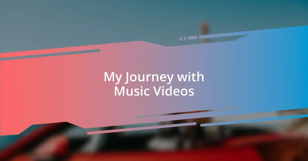 My Journey with Music Videos