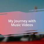 My Journey with Music Videos