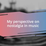 My perspective on nostalgia in music