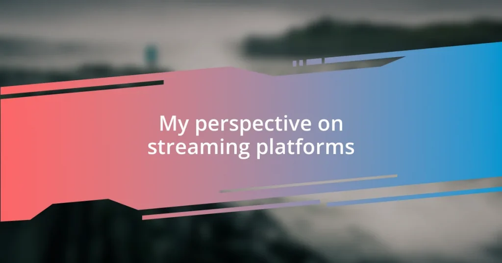 My perspective on streaming platforms