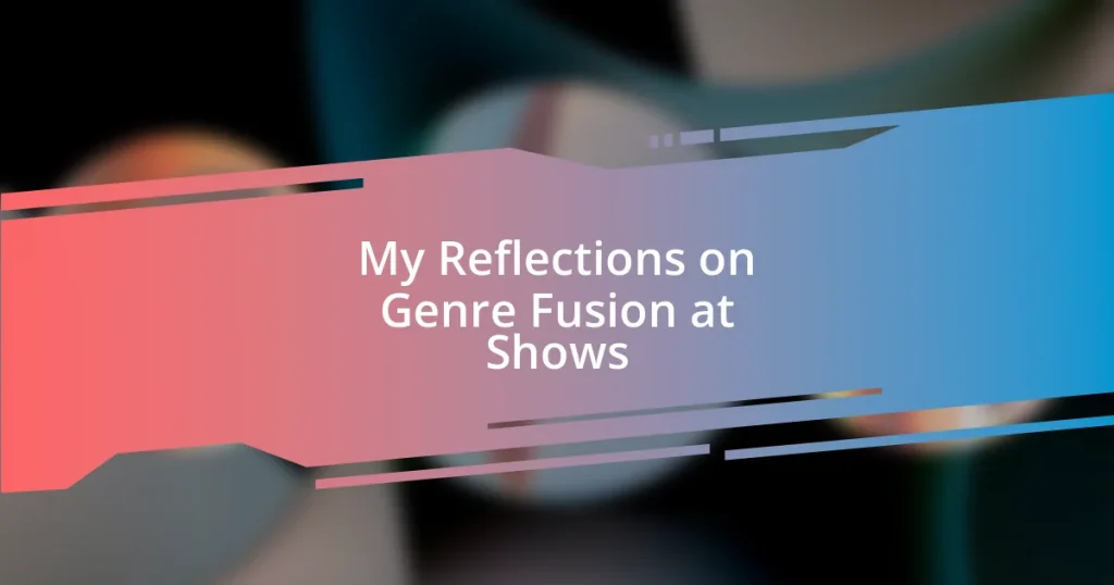 My Reflections on Genre Fusion at Shows