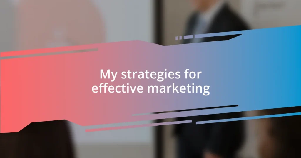 My strategies for effective marketing