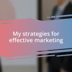 My strategies for effective marketing