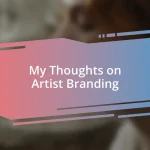 My Thoughts on Artist Branding