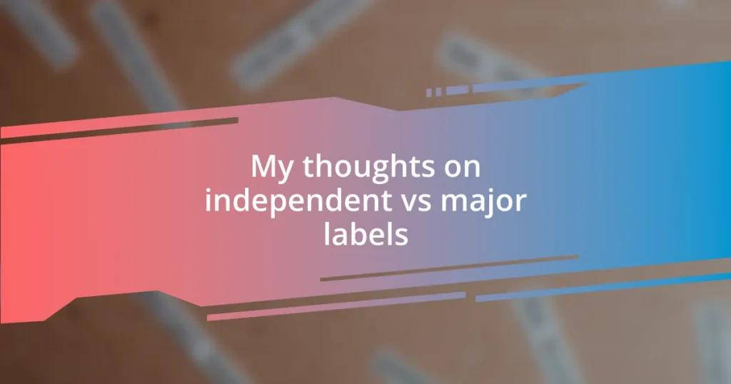 My thoughts on independent vs major labels