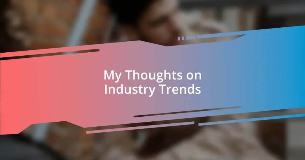 My Thoughts on Industry Trends