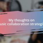 My thoughts on music collaboration strategies