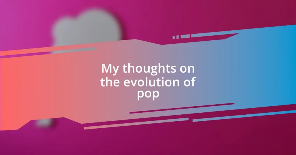 My thoughts on the evolution of pop