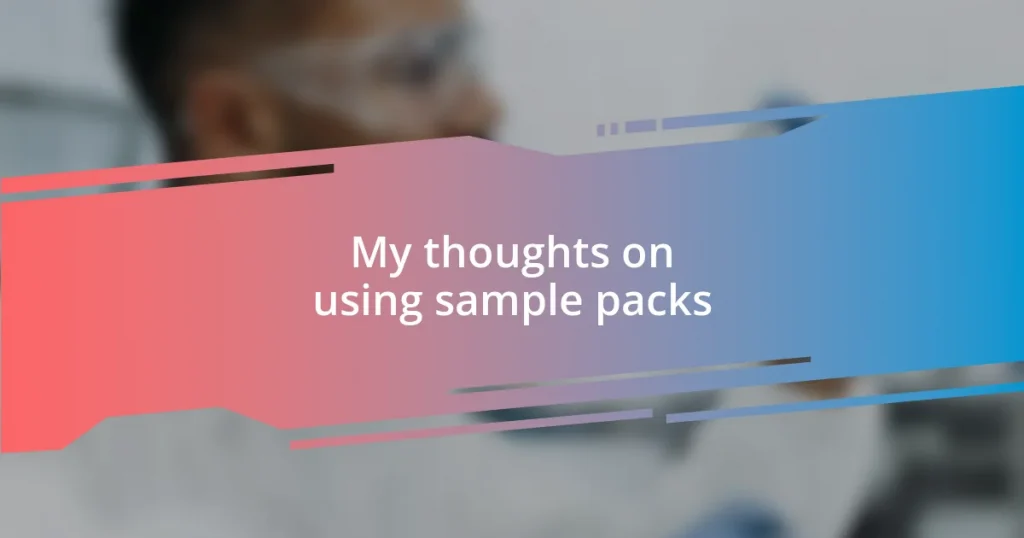 My thoughts on using sample packs